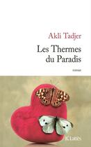 Couverture du livre « Les thermes du paradis » de Akli Tadjer aux éditions Jc Lattes