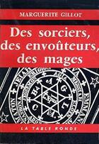 Couverture du livre « Des sorciers, des envouteurs, des mages » de Gillot Marguerite aux éditions Table Ronde