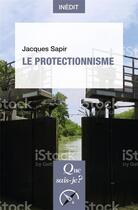 Couverture du livre « Le protectionnisme » de Jacques Sapir aux éditions Que Sais-je ?