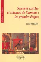 Couverture du livre « Sciences exactes et sciences de l'homme : les grandes etapes » de Daniel Parrochia aux éditions Ellipses