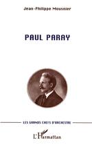 Couverture du livre « Paul paray - les grands chefs d'orchestre » de Mousnier J-P. aux éditions L'harmattan