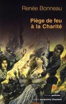 Couverture du livre « Piège de feu à la charité » de Renee Bonneau aux éditions Jacqueline Chambon