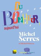 Couverture du livre « Du bonheur, aujourd'hui » de Michel Serres et Michel Polacco aux éditions Le Pommier