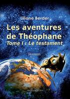 Couverture du livre « Les aventures de Théophane t.1 : le testament » de Liliane Berder aux éditions Benevent