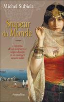 Couverture du livre « Stupeur du monde » de Michel Subiela aux éditions Pygmalion