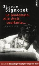 Couverture du livre « Le lendemain, elle était souriante » de Simone Signoret aux éditions Points