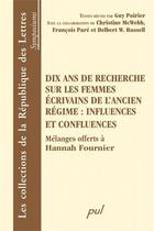 Couverture du livre « Dix ans de recherche sur les femmes écrivains de l'ancien régime ; influences et confluences » de  aux éditions Presses De L'universite De Laval