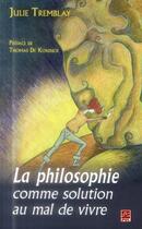 Couverture du livre « La philosophie comme solution au mal de vivre » de Julie Tremblay aux éditions Presses De L'universite De Laval