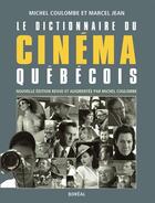Couverture du livre « Le dictionnaire du cinema quebecois (ne) » de Coulombe/Jean aux éditions Editions Boreal
