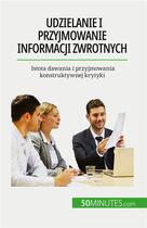 Couverture du livre « Udzielanie i przyjmowanie informacji zwrotnych - istota dawania i przyjmowania konstruktywnej krytyk » de Bronckart Veronique aux éditions 50minutes.com