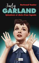 Couverture du livre « Judy Garland, splendeur et chute d'une légende » de Bertrand Tessier aux éditions Archipel
