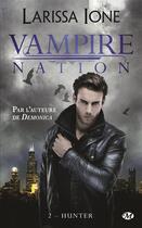 Couverture du livre « Vampire nation Tome 2 : Hunter » de Ione Larissa aux éditions Milady