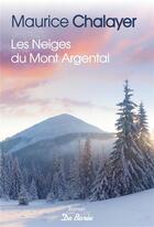 Couverture du livre « Les neiges du mont Argental » de Maurice Chalayer aux éditions De Boree
