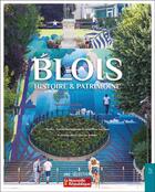 Couverture du livre « Blois : histoire et patrimoine » de  aux éditions Editions Sutton