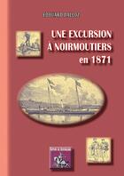 Couverture du livre « Une excursion à Noirmoutiers en 1871 » de Edouard Dalloz aux éditions Editions Des Regionalismes