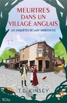 Couverture du livre « Les enquêtes de Lady Hardcastle t.2 ; meurtres dans un village anglais » de T.E. Kinsey aux éditions City