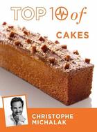 Couverture du livre « Top 10 of cakes by Michalak » de Christophe Michalak aux éditions Alain Ducasse