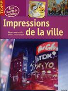 Couverture du livre « Impressions de la ville ; décors expressifs peints à l'acrylique » de Anna Galkina et Monika Reiter-Zinnau et Aki Wermers aux éditions Editions Carpentier