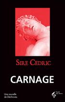 Couverture du livre « Carnage » de Cedric Sire aux éditions Pre Aux Clercs