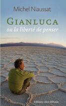 Couverture du livre « Gianluca ou la liberte de penser » de Michel Niaussat aux éditions Libra Diffusio