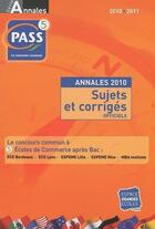 Couverture du livre « Annales Pass ; sujets et corrigés officiels (édition 2010/2011) » de  aux éditions Espace Grandes Ecoles