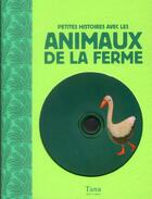 Couverture du livre « Petites histoires avec les animaux de la ferme » de Francoise Bayle aux éditions Tana