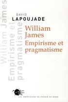 Couverture du livre « William james ; empirisme et pragmatisme » de David Lapoujade aux éditions Empecheurs De Penser En Rond