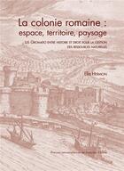 Couverture du livre « La colonie romaine - espace, territoire, paysage » de Ella Hermon aux éditions Pu De Franche Comte