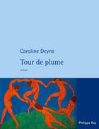 Couverture du livre « Tour de plume » de Caroline Deyns aux éditions Philippe Rey