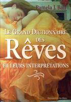 Couverture du livre « Le grand dictionnaire des rêves et leurs interprétations » de Pamela J. Ball aux éditions Contre-dires