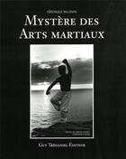 Couverture du livre « Mystere des arts martiaux » de Veronique Willemin et Serge Mairet et Bernard Nisse aux éditions Guy Trédaniel