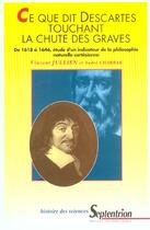 Couverture du livre « Ce que dit descartes touchant la chute des graves - de 1618 a 1646, etude d'un indicateur de la phi » de Pu Septentrion aux éditions Pu Du Septentrion