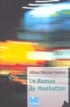 Couverture du livre « Le roman de manhattan » de Alban Nicolai Herbst aux éditions Felin