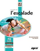 Couverture du livre « Le guide de l'escalade : 70 fiches avec classeur » de Eric Benoit et Bernard Geronimi aux éditions Eps