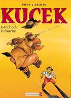 Couverture du livre « Kucek t.2 ; Kanchack le fourbe » de Olivier Pont et Georges Abolin aux éditions Vents D'ouest