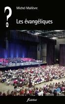 Couverture du livre « Les évangéliques » de Michel Mallevre aux éditions Fidelite