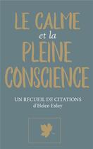 Couverture du livre « Le calme et la pleine conscience » de Helen Exley aux éditions Exley