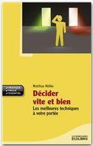 Couverture du livre « Décider vite et bien ; les meilleures techniques à votre portée » de Matthias Nollke aux éditions Ixelles Editions