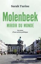 Couverture du livre « Molenbeek, miroir du monde ; au coeur d'une action politique » de Sarah Turine aux éditions Luc Pire