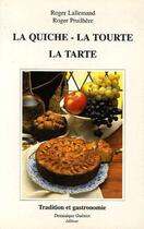Couverture du livre « La quiche, la tourte, la tarte ; tradition et gastronomie » de Lallemand et Pruilhere aux éditions Dominique Gueniot
