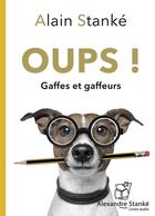 Couverture du livre « Oups ! » de Stanke Alain aux éditions Stanke Alexandre