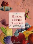 Couverture du livre « Histoires de fruits et legumes » de Anna Stroeva aux éditions Flies France