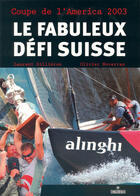 Couverture du livre « Le fabuleux defi suisse » de Laurent Gillieron Et aux éditions Maitres Du Vent