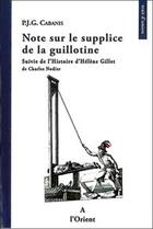 Couverture du livre « Note sur le supplice de la guillotine » de Cabanis P.J.G. aux éditions A L'orient