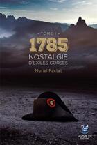 Couverture du livre « 1785 - Nostalgie d'exilés corses » de Muriel Pactat aux éditions Le Cygne D'o