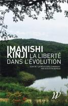 Couverture du livre « La liberté dans l'évolution ; le vivant comme sujet » de Kinji Imanishi aux éditions Wildproject