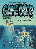 Couverture du livre « Game over Tome 10 : Watergate » de Thitaume et Adam et Midam aux éditions Glenat