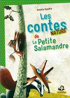 Couverture du livre « **les contes nature de la petite salamandre » de Amelie Sandre aux éditions Rossolis