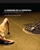 Couverture du livre « La morsure de la tarentule ; aspects culturels et historiques du tarentisme » de Andrea Carlino aux éditions Metispresses