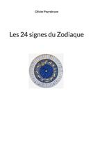 Couverture du livre « Les 24 signes du Zodiaque » de Peyrebrune Olivier aux éditions Peyrebrune